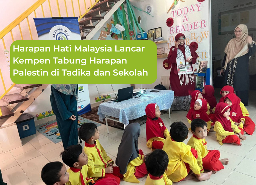 Harapan Hati Malaysia Lancar Kempen Tabung Harapan Palestin di Tadika dan Sekolah