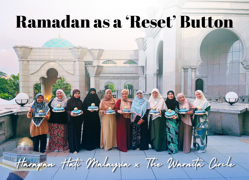 Harapan Hati Malaysia x The Warnita Circle: Ramadan Sebagai ‘Reset’ Button